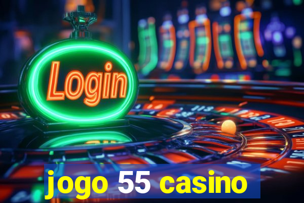 jogo 55 casino